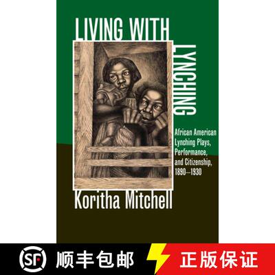 【3-4周达】Living with Lynching: African American Lynching Plays, Performance, and Citizenship, 1890-... [9780252078804]