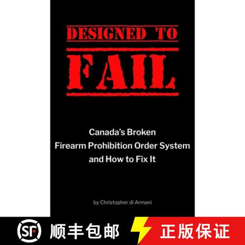 【3-4周达】Designed to Fail: Canada's Broken Firearm Prohibition Order System and How to Fix It [9781988938523]