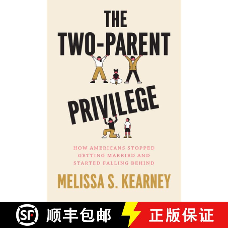 【3-4周达】The Two-Parent Privilege: How Americans Stopped Getting Married and Started Falling Behind [9780226817781]