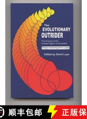 预订 The Evolutionary Outrider: The Impact of the Human Agent on Evolution, Essays Honouring Ervin La... [9780275964092]
