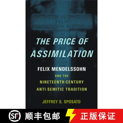 【3-4周达】The Price of Assimilation: Felix Mendelssohn and the Nineteenth-Century Anti-Semitic Tradi... [9780195386899]