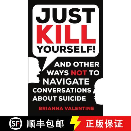 【3-4周达】Just Kill Yourself!: and Other Ways NOT to Navigate Conversations About Suicide [9798986396903]