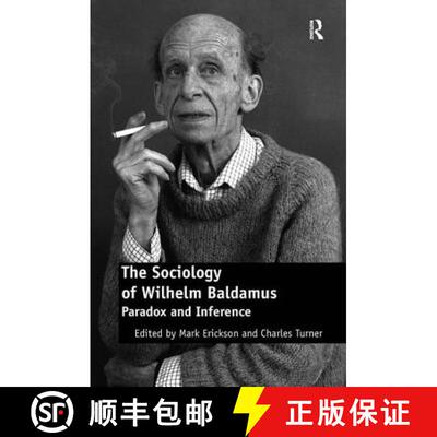 【3-4周达】The Sociology of Wilhelm Baldamus : Paradox and Inference [9780754678564]