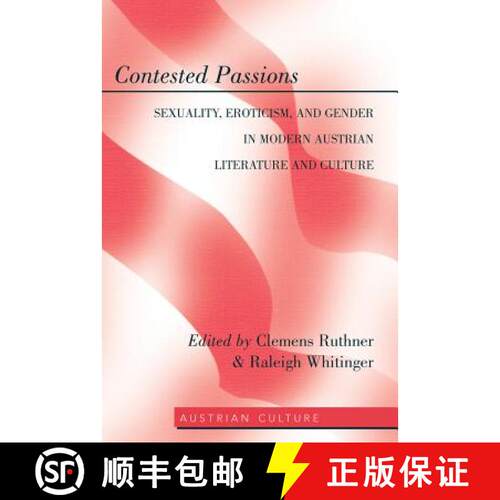 【3-4周达】精装 Contested Passions : Sexuality, Eroticism, and Gender in Modern Austrian Literature a... [9781433114236]