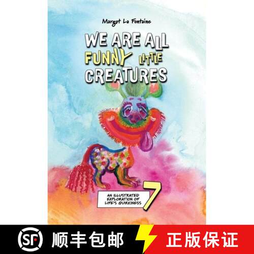 【3-4周达】We Are All Funny Little Creatures 7: An illustrated exploration of life's quirkiness [9781764004398]