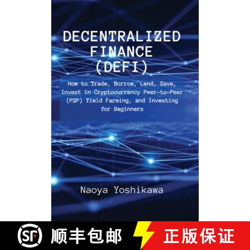 【2-3周达】Decentralized Finance (DeFi): How to Trade, Borrow, Lend, Save, Invest in Cryptocurrency P... [9788396392664]