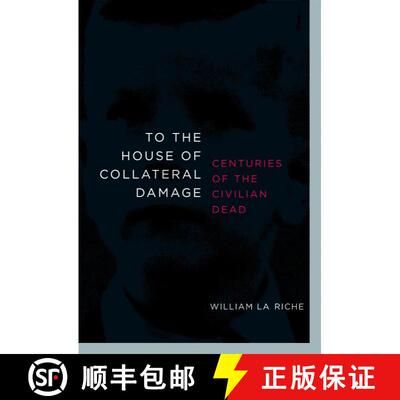 【3-4周达】To the House of Collateral Damage: Centuries of the Civilian Dead [9781583228593]