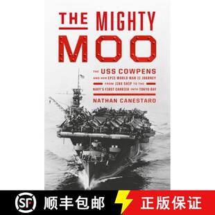 【3-4周达】The Mighty Moo: The USS Cowpens and Her Epic World War II Journey from Jinx Ship to the Na... [9781538742716]