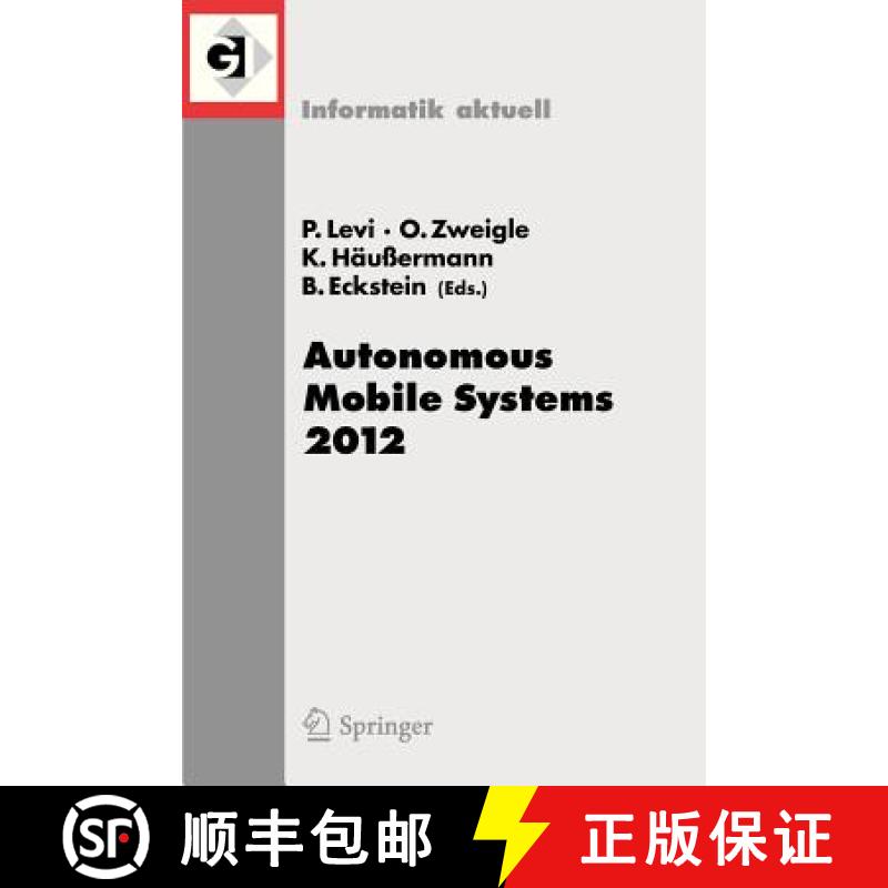 【3-4周达】Autonomous Mobile Systems 2012 : 22. Fachgespräch Stuttgart, 26. bis 28. September 2012 [9783642322167]