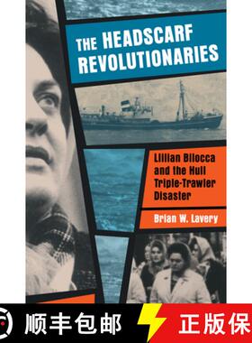 【3-4周达】Headscarf Revolutionaries: Lillian Bilocca and the Hull Triple-Trawler Disaster: Lillian B... [9781909954144]