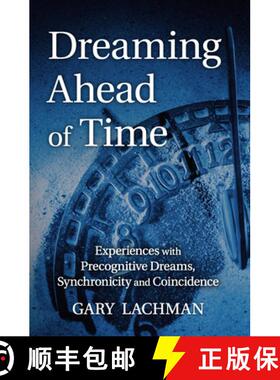 【3-4周达】Dreaming Ahead of Time: Experiences with Precognitive Dreams, Synchronicity and Coincidence [9781782507864]