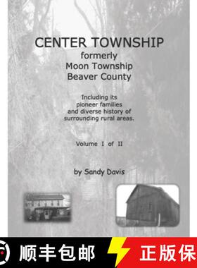 【3-4周达】CENTER TOWNSHIP Formerly Moon Township Beaver County: Including Its Pioneer Families and D... [9780999245224]