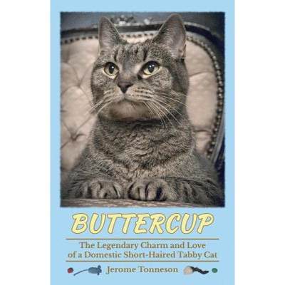 【4周达】Buttercup - The Legendary Charm and Love of a Domestic Short-Haired Tabby Cat [9780989124201]