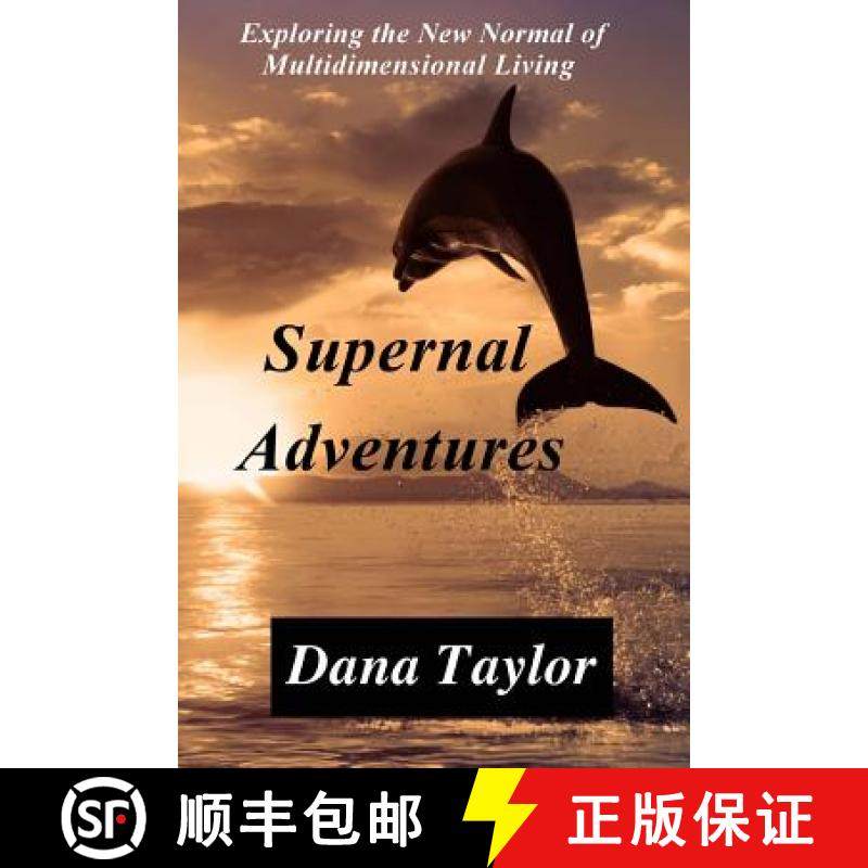 预订 Supernal Adventures: Exploring the New Normal of Multidimensional Living [9780692668009]