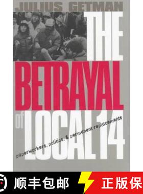 【3-4周达】Betrayal of Local 14: Paperworkers, Politics, and Permanent Replacements [9780801434761]