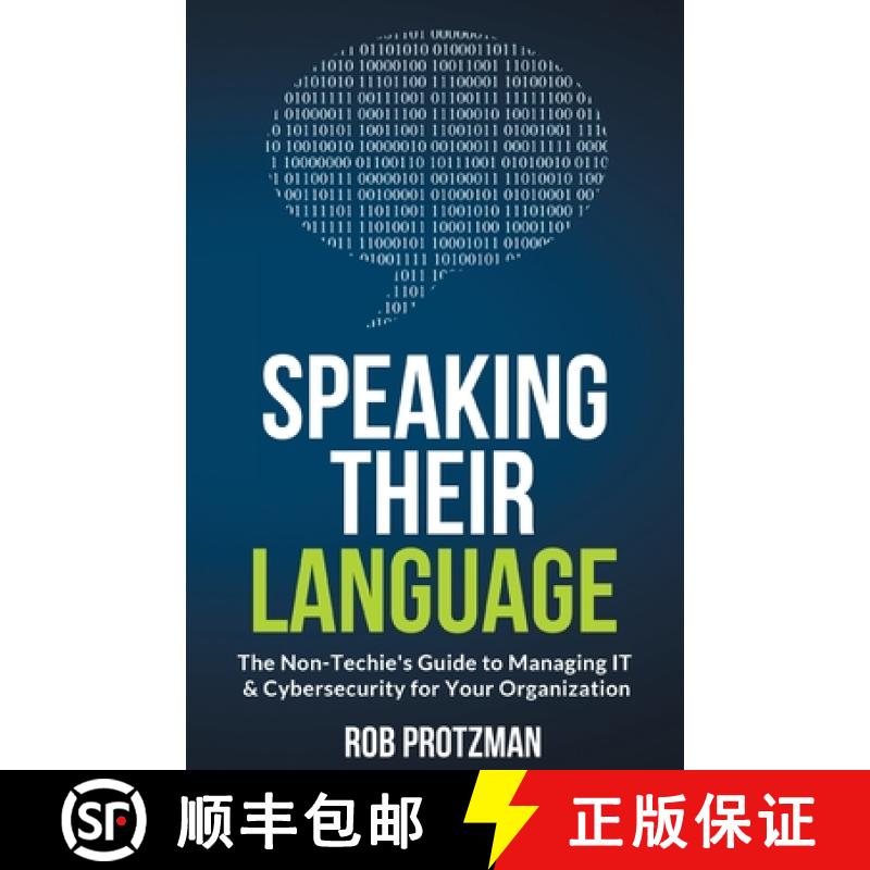 【4周达】Speaking Their Language: The Non-Techie's Guide to Managing IT & Cybersecurity for Your Orga... [9781737673903]