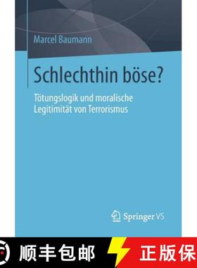【3-4周达】Schlechthin boese?: Toetungslogik und moralische Legitimitat von Terrorismus [9783531173337]