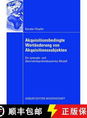 【3-4周达】Akquisitionsbedingte Wertanderung Von Akquisitionssubjekten: Ein Synergie- Und UEbernahmep... [9783834910882]