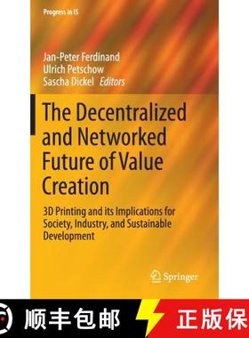【3-4周达】The Decentralized and Networked Future of Value Creation : 3D Printing and its Implication... [9783319316840]