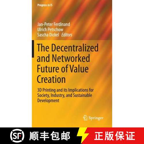 【3-4周达】The Decentralized and Networked Future of Value Creation : 3D Printing and its Implication... [9783319316840]