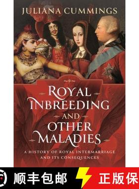 【3-4周达】Royal Inbreeding and Other Maladies: A History of Royal Intermarriage and Its Consequences [9781399012195]