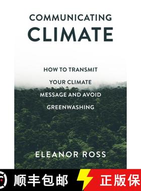 【3-4周达】Communicating Climate: How to Transmit Your Climate Message and Avoid Greenwashing [9781837536436]