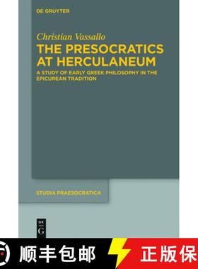 预订 Presocratics at Herculaneum: A Study of Early Greek Philosophy in the Epicurean Tradition. With ... [9783110726985]