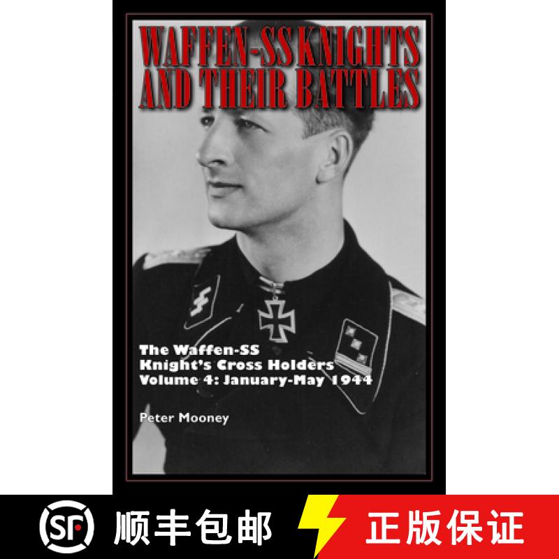 【3-4周达】Waffen-SS Knights and their Battles: The Waffen-SS Knight's Cross Holders Vol. 4: January-... [9780764351891]