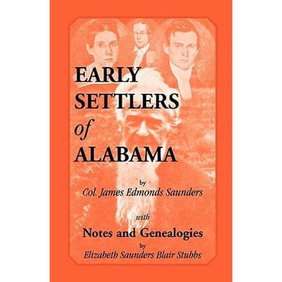 【4周达】Early Settlers of Alabama with Notes and Genealogies [9780788447389]