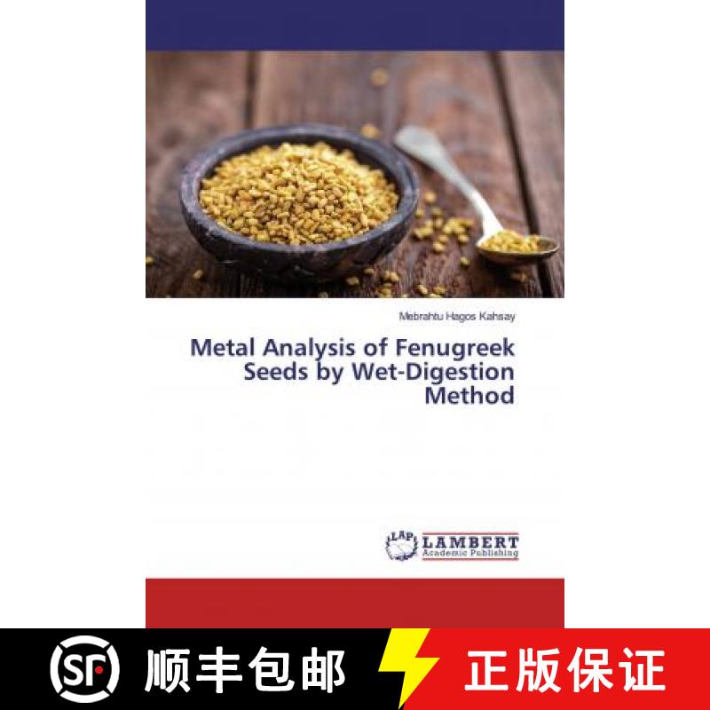 预订 Metal Analysis of Fenugreek Seeds by Wet-Digestion Method [9786200267962]