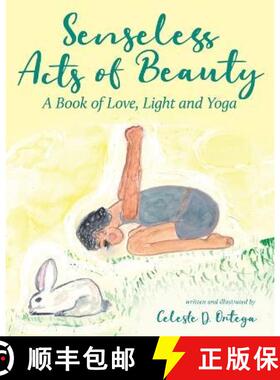 预订 Senseless Acts of Beauty: A Book of Love, Light and Yoga [9798886790283]