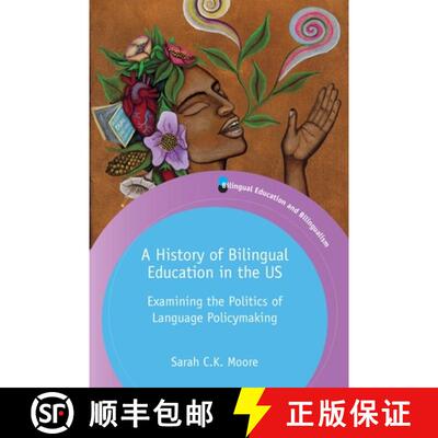 【3-4周达】A History of Bilingual Education in the US : Examining the Politics of Language Policymaking [9781788924238]