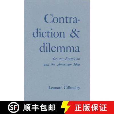 【3-4周达】Contradiction and Dilemma: Orestes Brownson and the American Idea [9780823209309]