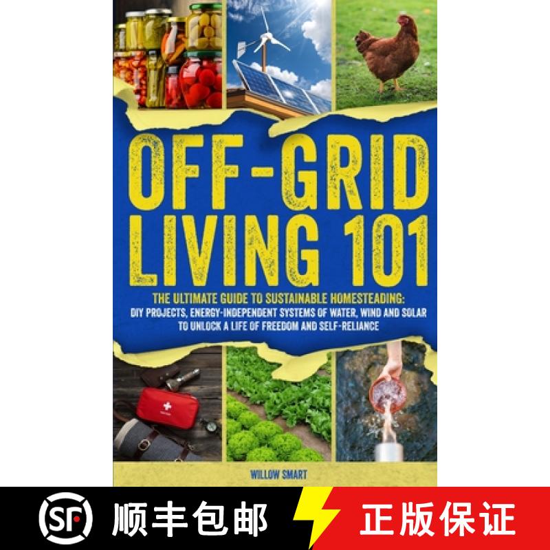 【3-4周达】Off-Grid Living 101: Ultimate Guide to Sustainable Homesteading: DIY projects, Energy-Inde... [9798218602826]