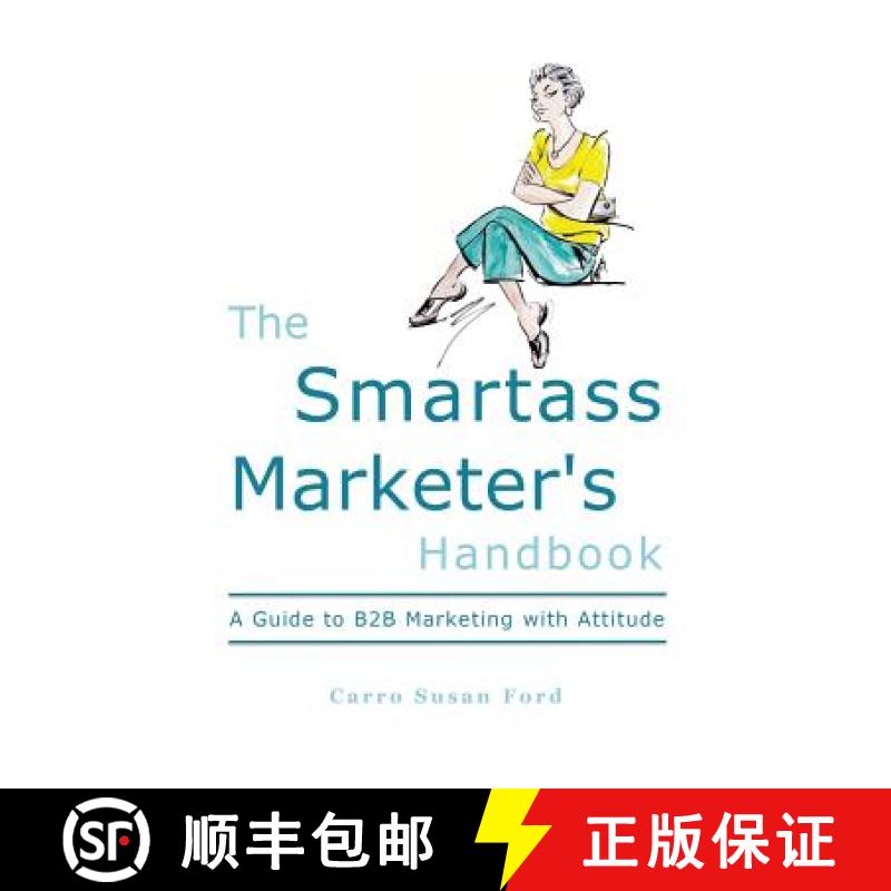 【3-4周达】The Smartass Marketer's Handbook: A Guide to B2B Marketing with Attitude [9780692310335]
