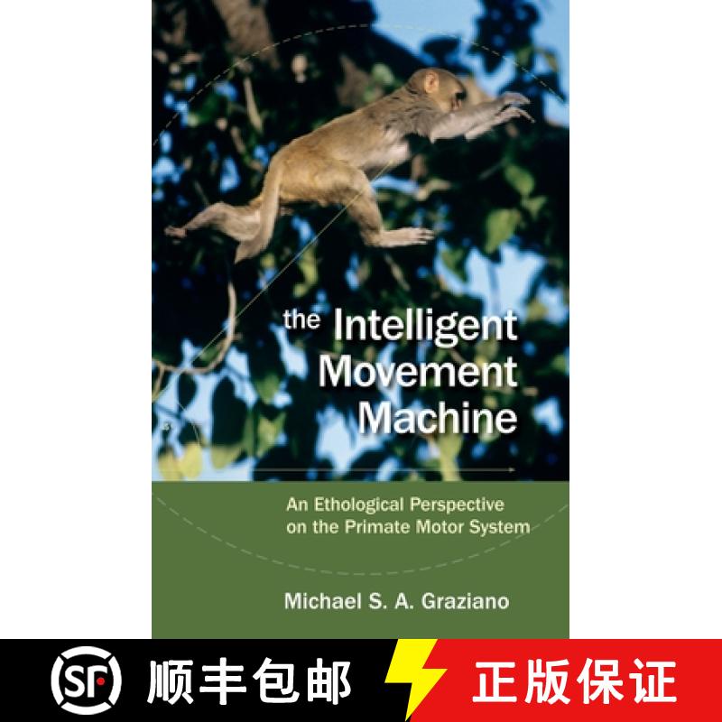 【3-4周达】The Intelligent Movement Machine: An Ethological Perspective on the Primate Motor System [9780195326703]