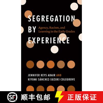 【3-4周达】Segregation by Experience – Agency, Racism, and Learning in the Early Grades [9780226765617]
