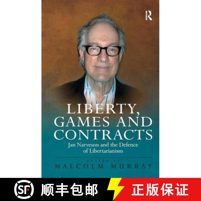【3-4周达】Liberty, Games and Contracts : Jan Narveson and the Defence of Libertarianism [9780754656814]