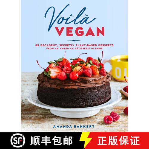 【3-4周达】精装 Voilà Vegan: 85 Decadent, Secretly Plant-Based Desserts from an American Pâtisserie... [9780593538654]