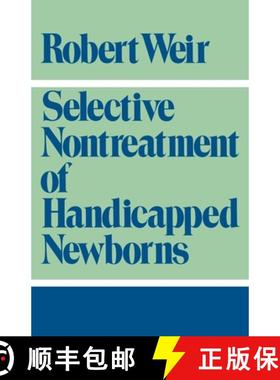 【3-4周达】Selective Nontreatment of Handicapped Newborns: Moral Dilemmas in Neonatal Medicine [9780195048810]