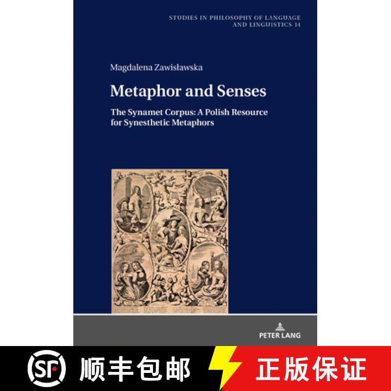 【3-4周达】Metaphor and Senses : The Synamet Corpus: A Polish Resource for Synesthetic Metaphors [9783631793176]
