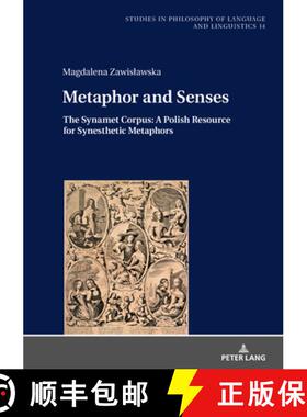 【3-4周达】Metaphor and Senses : The Synamet Corpus: A Polish Resource for Synesthetic Metaphors [9783631793176]