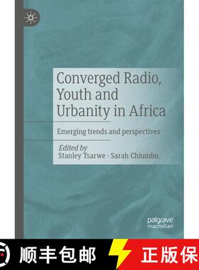 【3-4周达】Converged Radio, Youth and Urbanity in Africa : Emerging trends and perspectives [9783031194160]