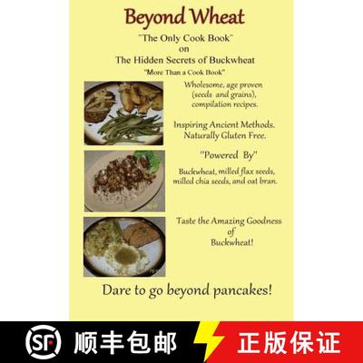 【3-4周达】Beyond Wheat The Only Cook Book on the Hidden Secrets of Buckwheat: The Only cook book on ... [9780692530535]