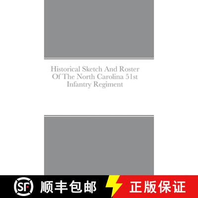 【3-4周达】精装 Historical Sketch And Roster Of The North Carolina 51st Infantry Regiment [9781716587153]