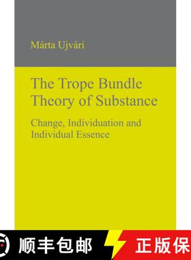 【3-4周达】The Trope Bundle Theory of Substance: Change, Individuation and Individual Essence [9783110320480]
