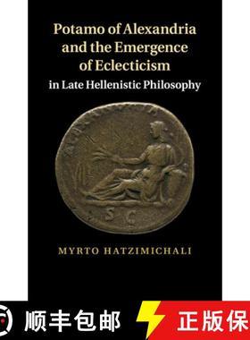 【3-4周达】Potamo of Alexandria and the Emergence of Eclecticism in Late             Hellenistic Phil... [9781107526495]