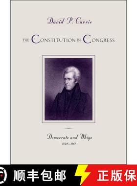 【3-4周达】Constitution in Congress: Democrats and Whigs, 1829-1861: Democrats and Whigs, 1829-1861 [9780226116310]