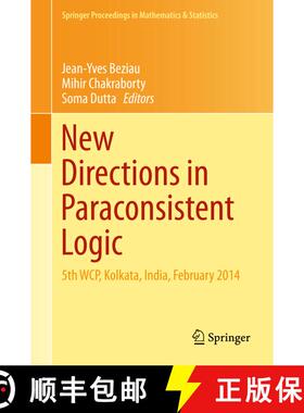 【3-4周达】精装 New Directions in Paraconsistent Logic: 5th WCP, Kolkata, India, February 2014 (1st e... [9788132227175]