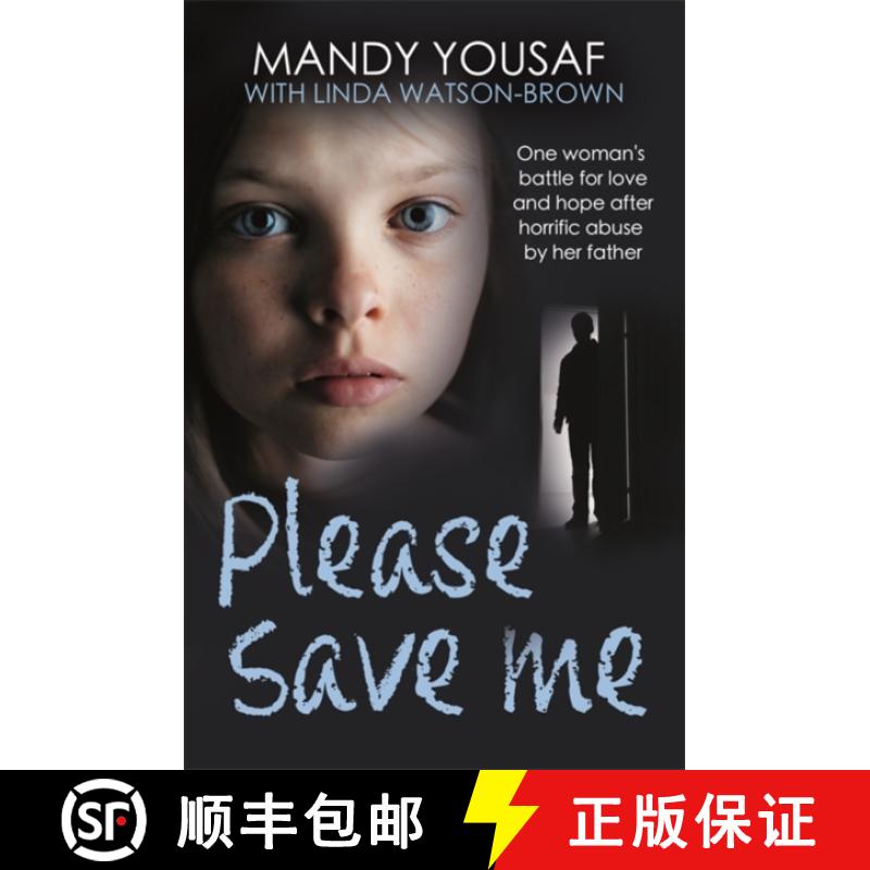 【3-4周达】Please Save Me: One woman's battle for love and hope after horrific abuse by her father [9781789467840]